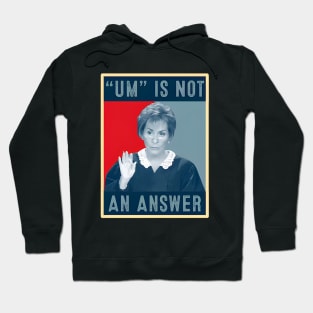 Um Is Not An Answer Only Judy Can Judge Me Hoodie